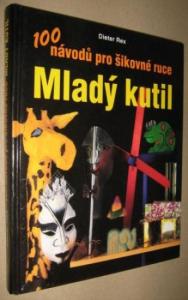 100 návodů pro šikovné ruce- Mladý kutil