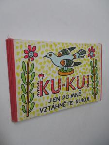 KU- KU jen po mně vztáhněte ruku!