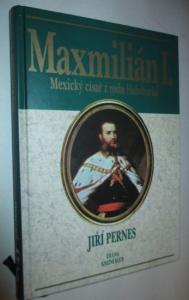 Maxmilián I.- Mexický císař z rodu Habsburků