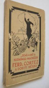 Ferd. Cortez a dobytí Mexika
