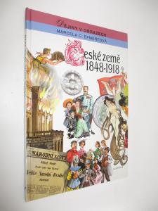 Dějiny v obrazech- České země 1848- 1918
