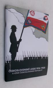 Československé legie 1914-1920 a vznik Československé republiky