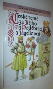 Dějiny v obrazech- České země za Jiřího z Poděbrad a Jagellonců