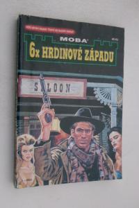 6x hrdinové západu / Na Duhové řece + Muž činu + Comanchera + Bílé peklo + Kapitán Ironhart + Dusot koní