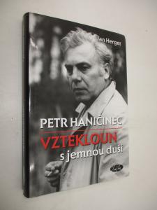 Petr Haničinec - Vztekloun s jemnou duší