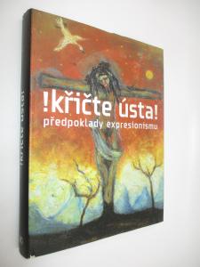 !křičte ústa! předpoklady expresionismu