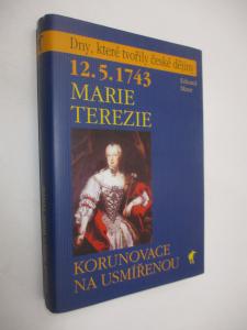 Marie Terezie - korunovace na usmířenou