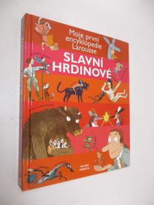 Slavní hrdinové - moje první encyklopedie Larousse