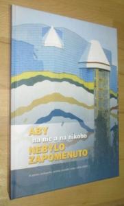 Aby na nic a na nikoho nebylo zapomenuto