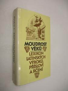 Moudrost věků- lexikon latinských výroků, přísloví a rčení